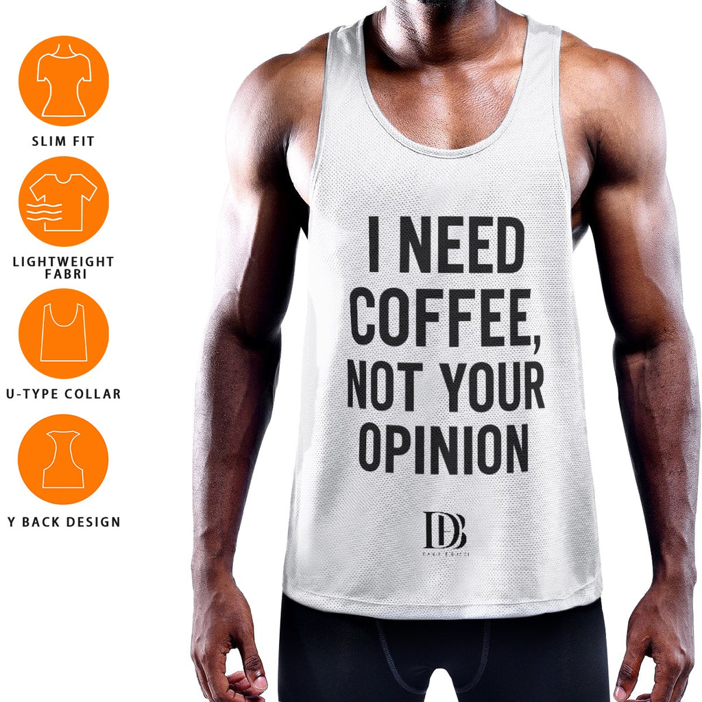I need coffee not your opinion Muscle Tank Top
