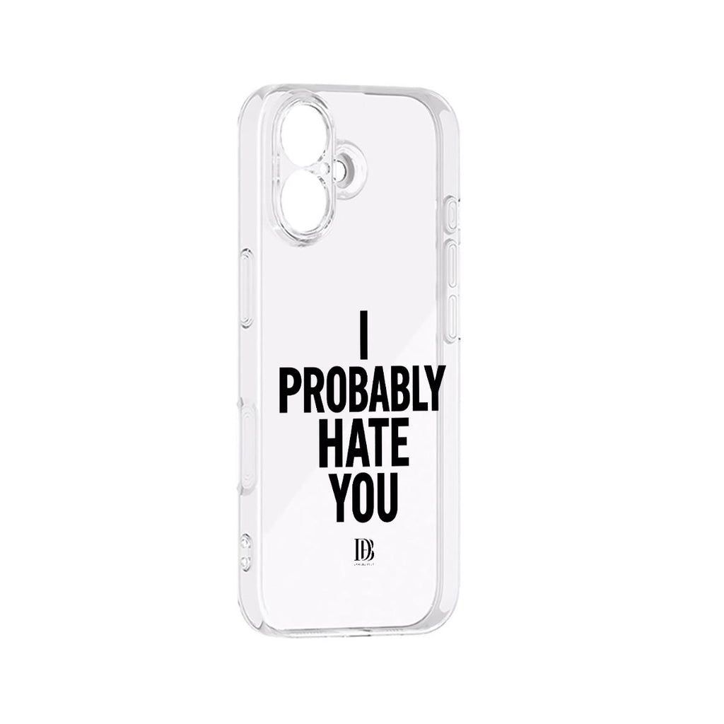 I probably hate you iPhone 17 Series Mobile Phone Case