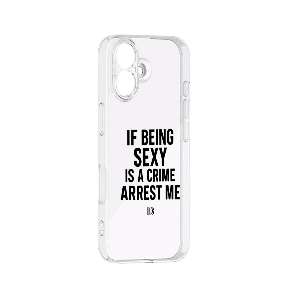 If being sexy is a crime arrest me 
iPhone 17 Series Mobile Phone Case