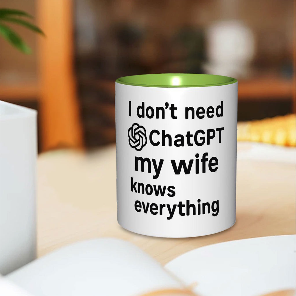 I don’t need ChatGPT my wife knows everything 11oz Double Color Mug