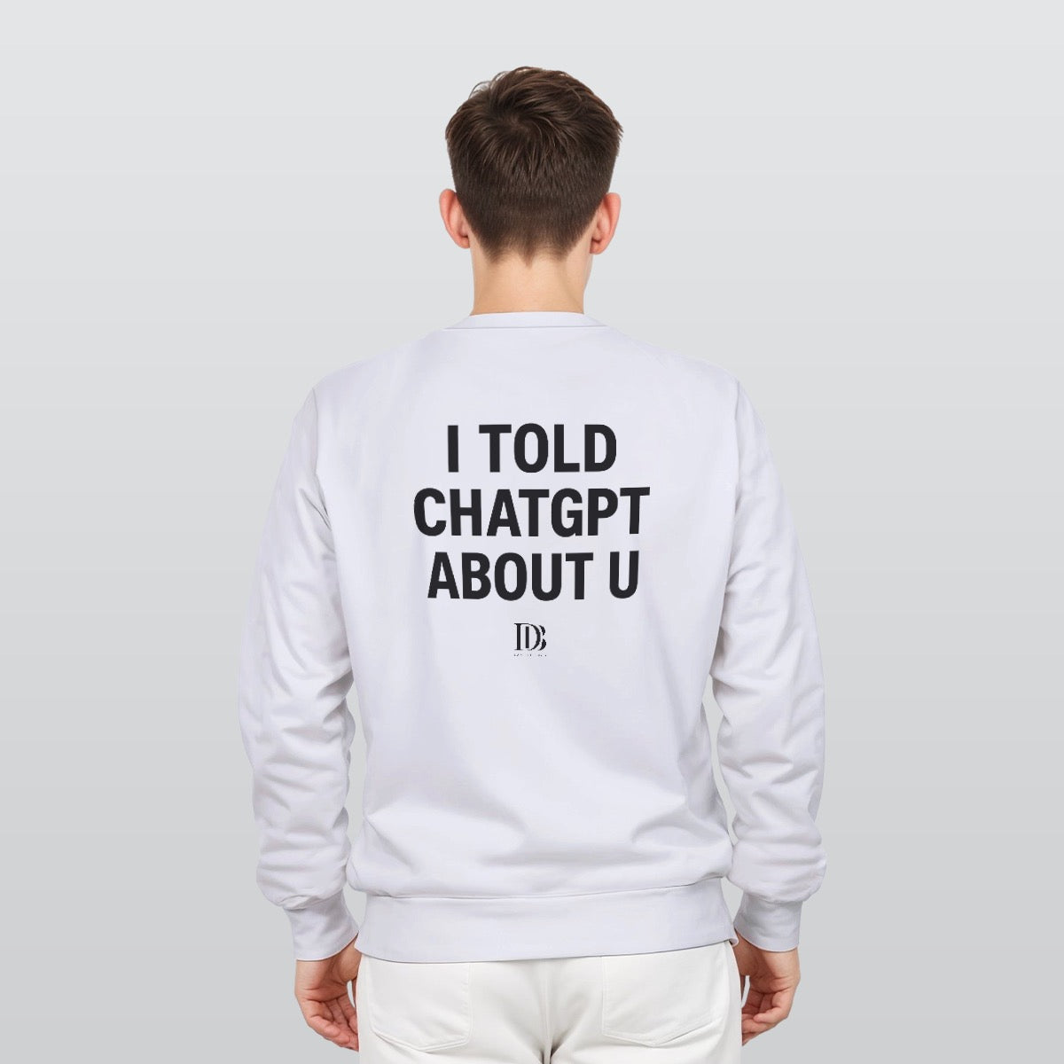 I told ChatGPT about u unisex Sweatshirt