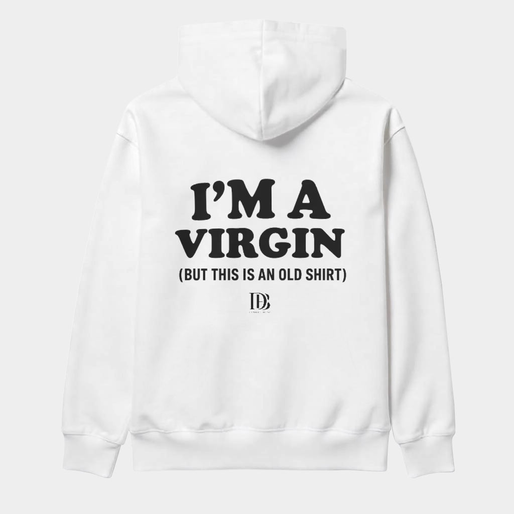 I’m a virgin but this is an old shirt unisex Hoodie