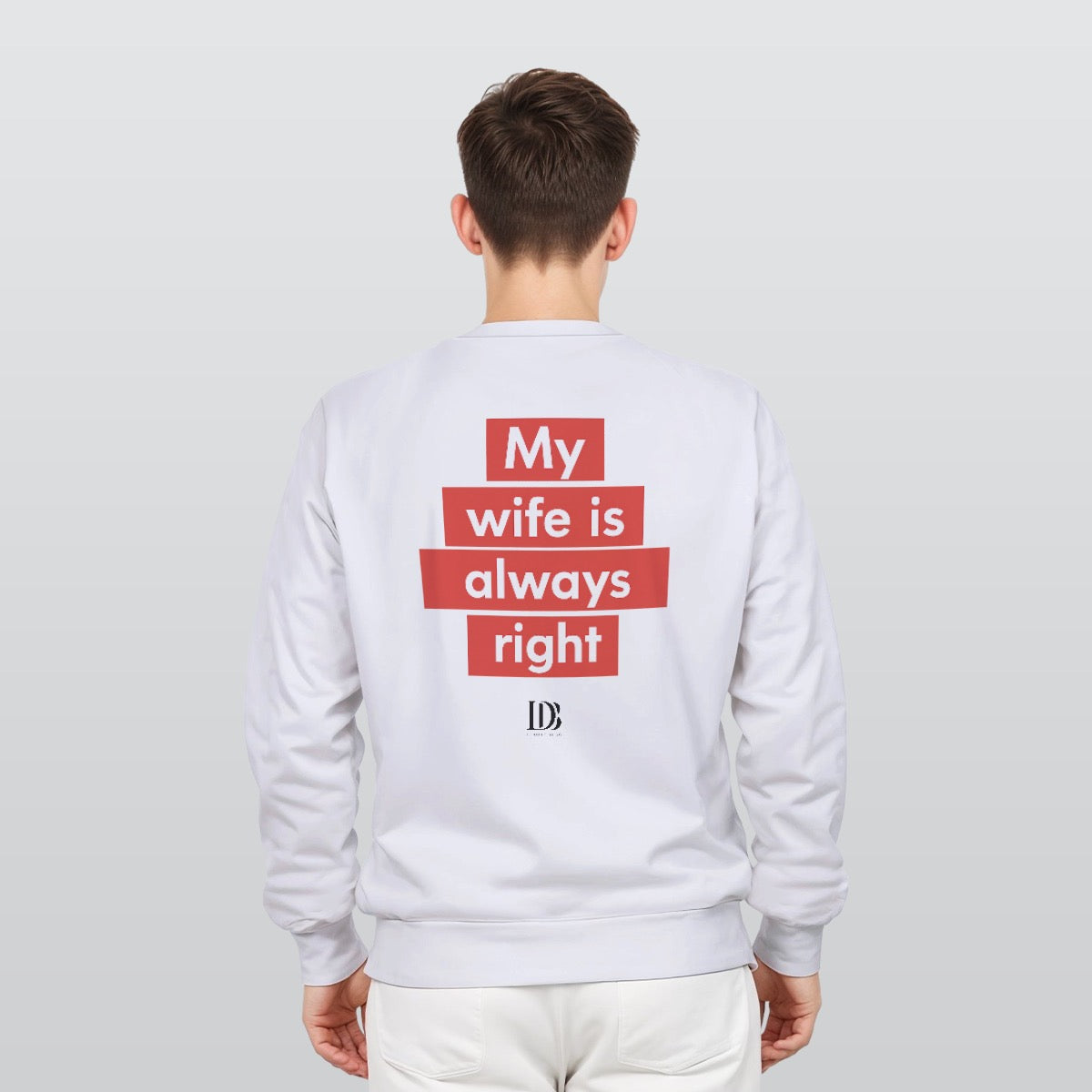 My wife is always right unisex Sweatshirt