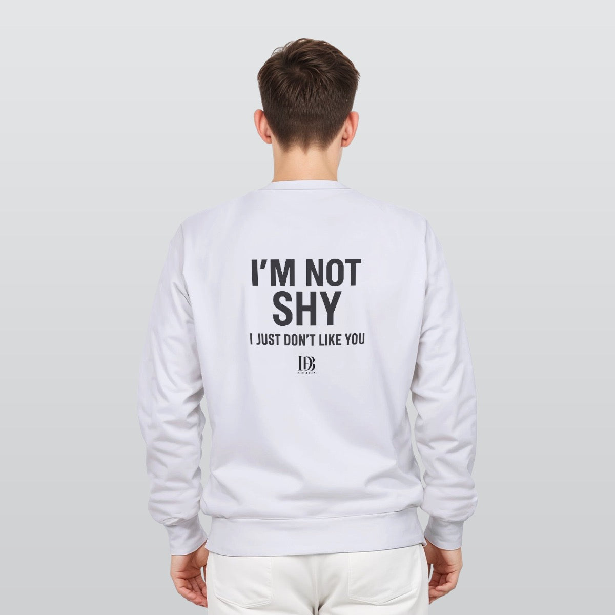I’m not shy I just don’t like you unisex Sweatshirt