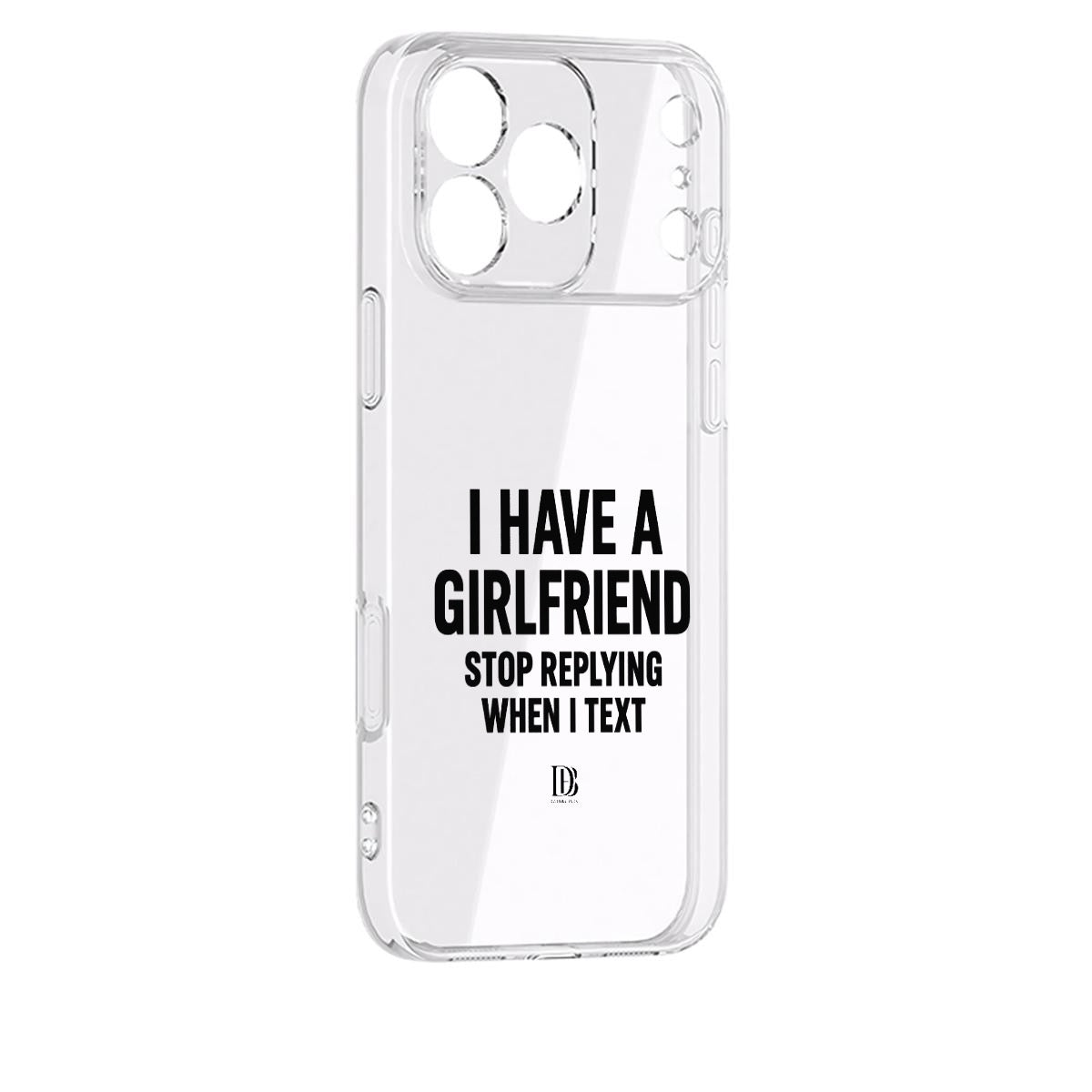 I have a girlfriend stop replying when i text iPhone 17 Series Mobile Phone Case