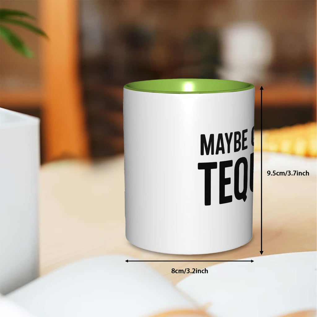 Maybe contain tequila 11oz Double Color Mug