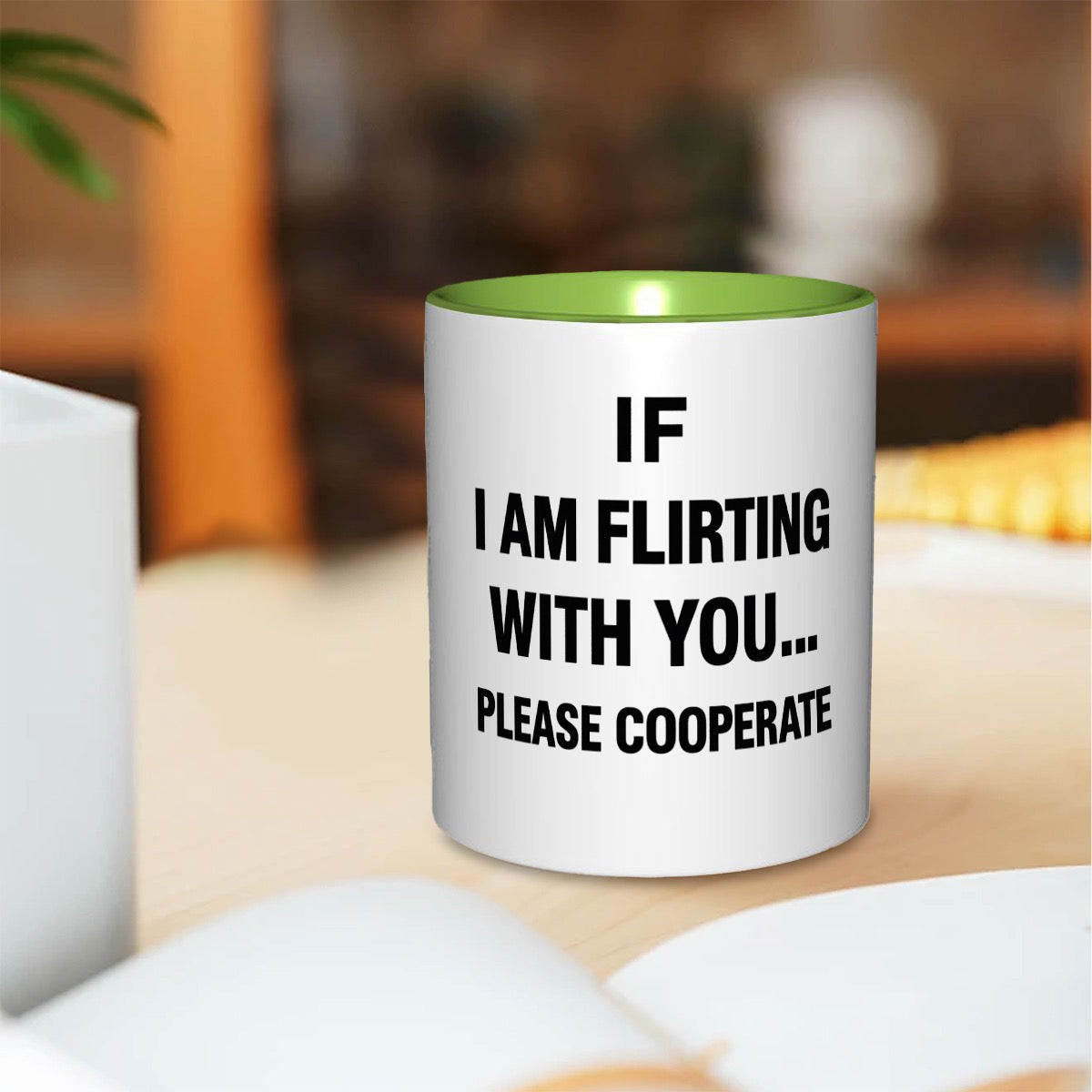 If I am flirting with you please cooperate 11oz Mug