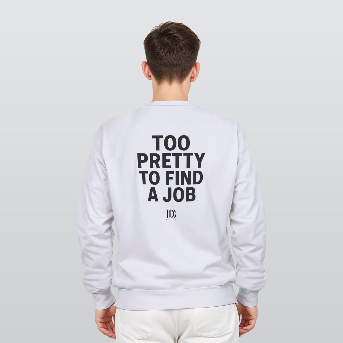 Too pretty to find a job Unisex Sweatshirt