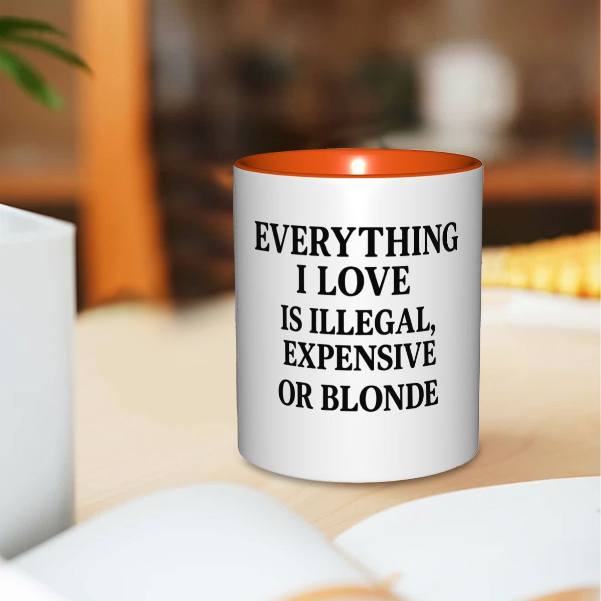 Everything I love is illegal expensive or blonde  11oz Mug