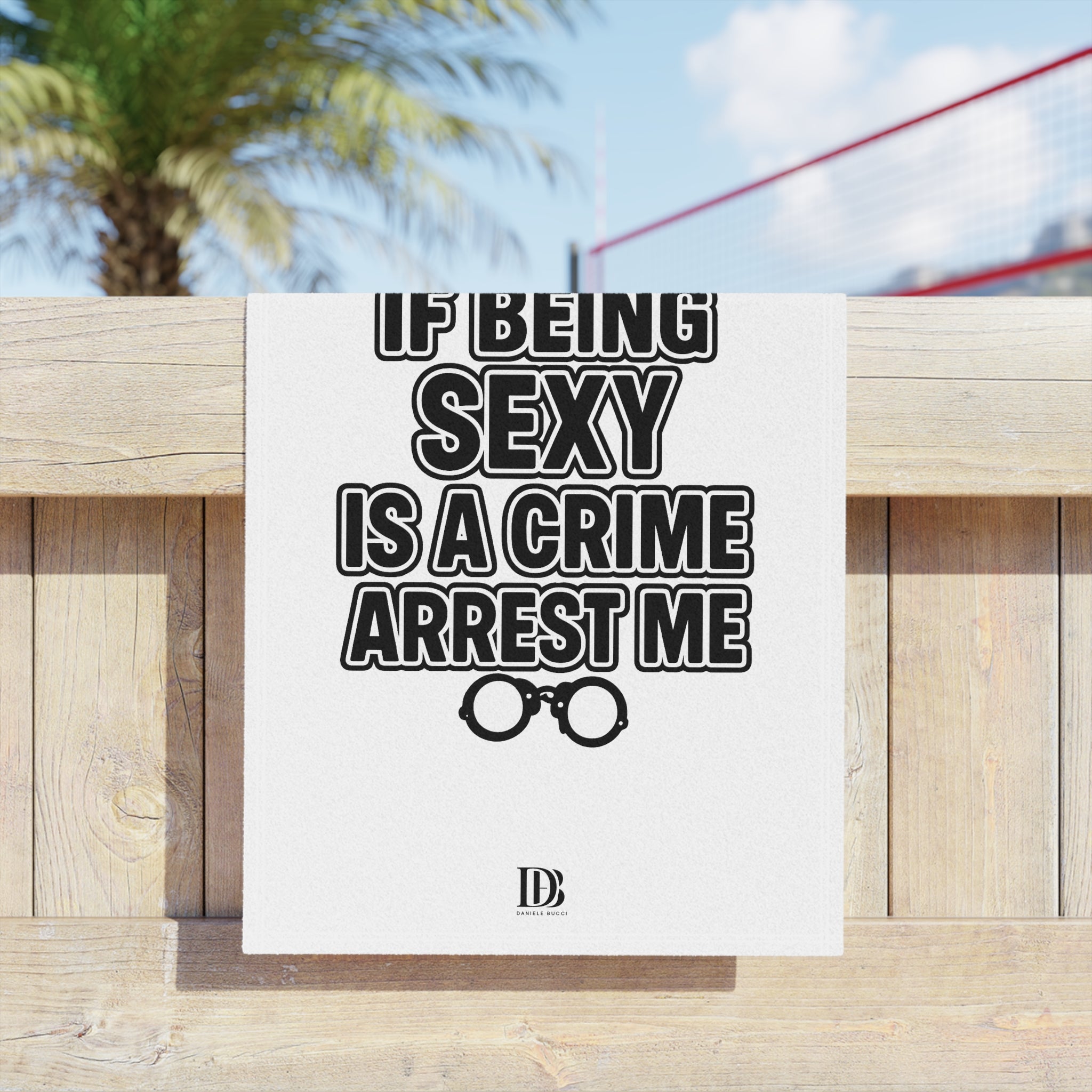 If being sexy is a crime arrest me beach towel