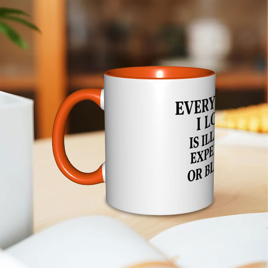 Everything I love is illegal expensive or blonde  11oz Mug