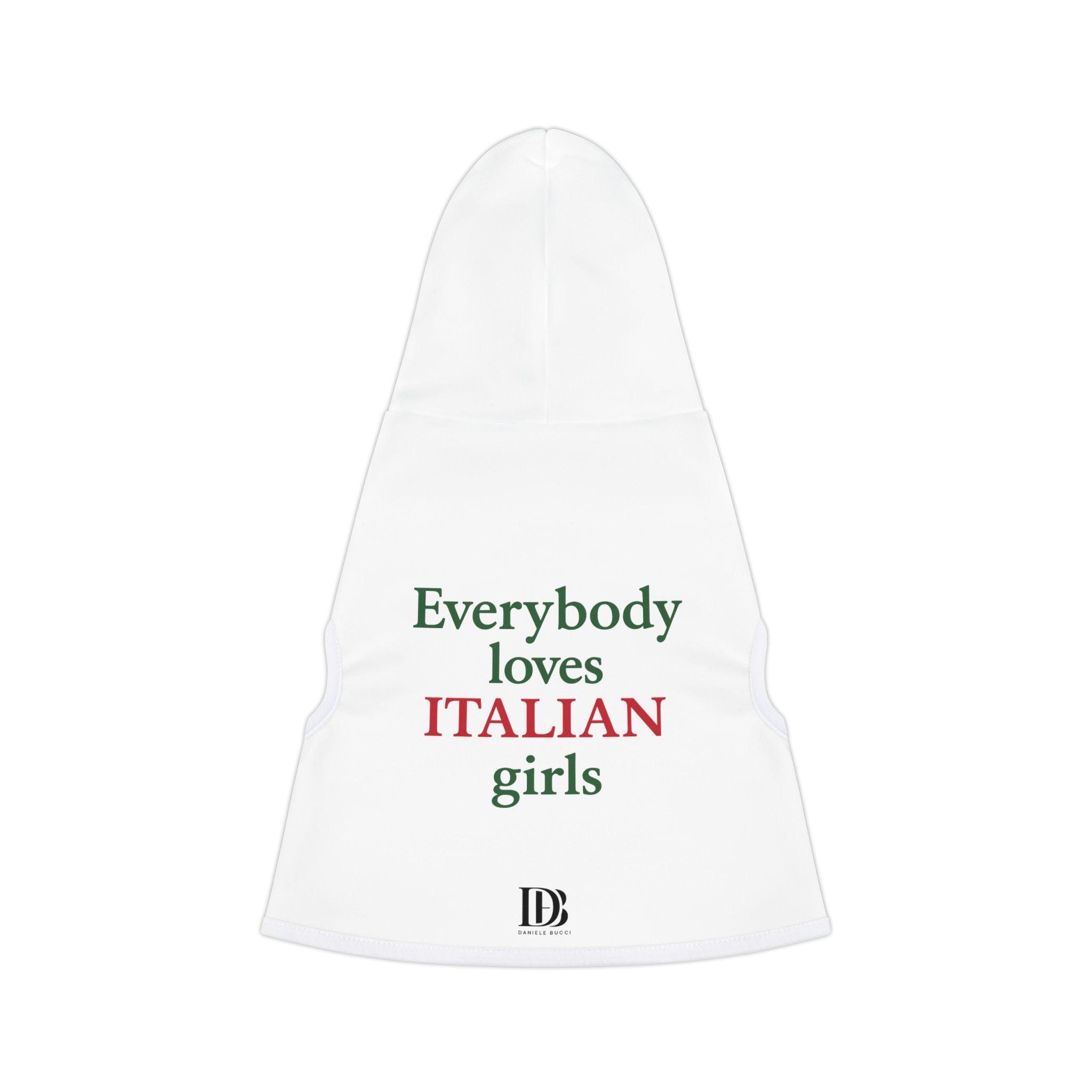 Everybody Loves Italian Girls Pet Hoodie