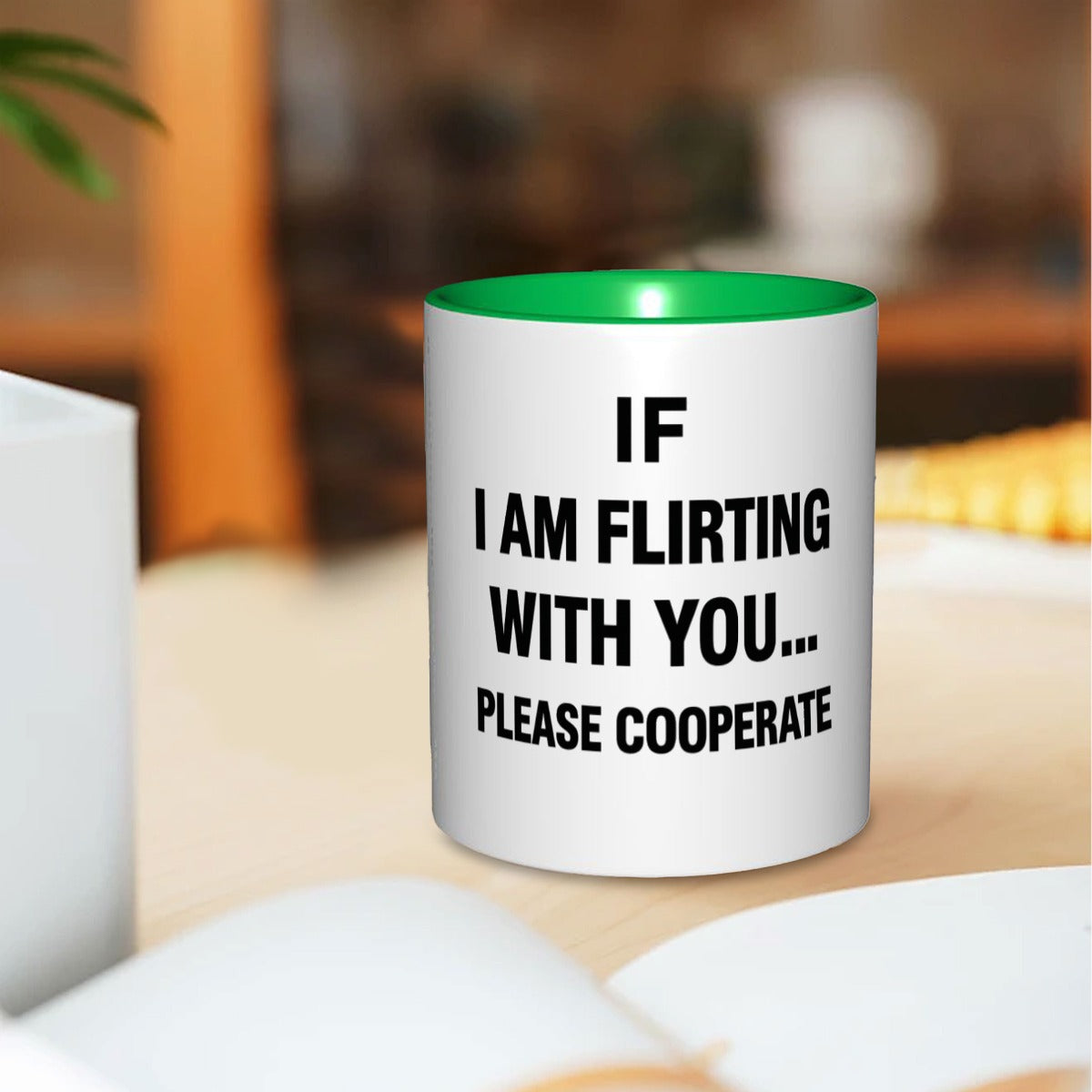 If I am flirting with you please cooperate 11oz Mug