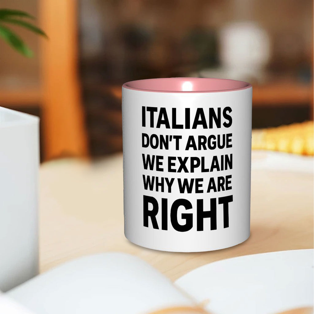 Italians don’t argue we explain why we are right 11oz Mug