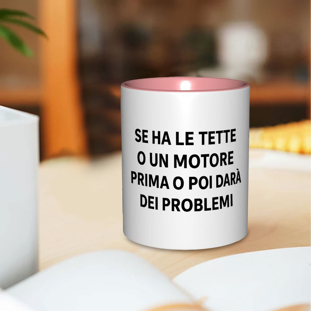 Se ha le tette o un motore prima o poi ti darà dei problemi 11oz Mug