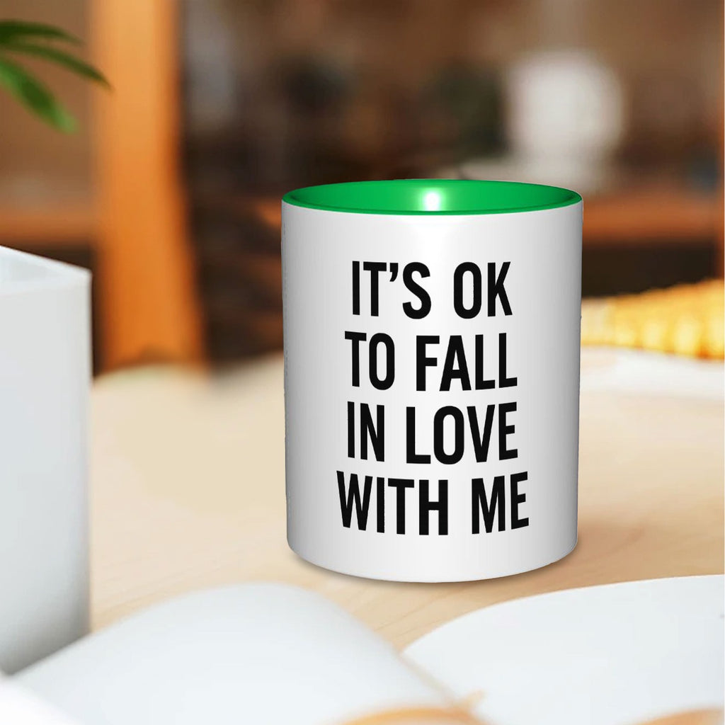 It’s ok to fall in love with me 11Oz Mug