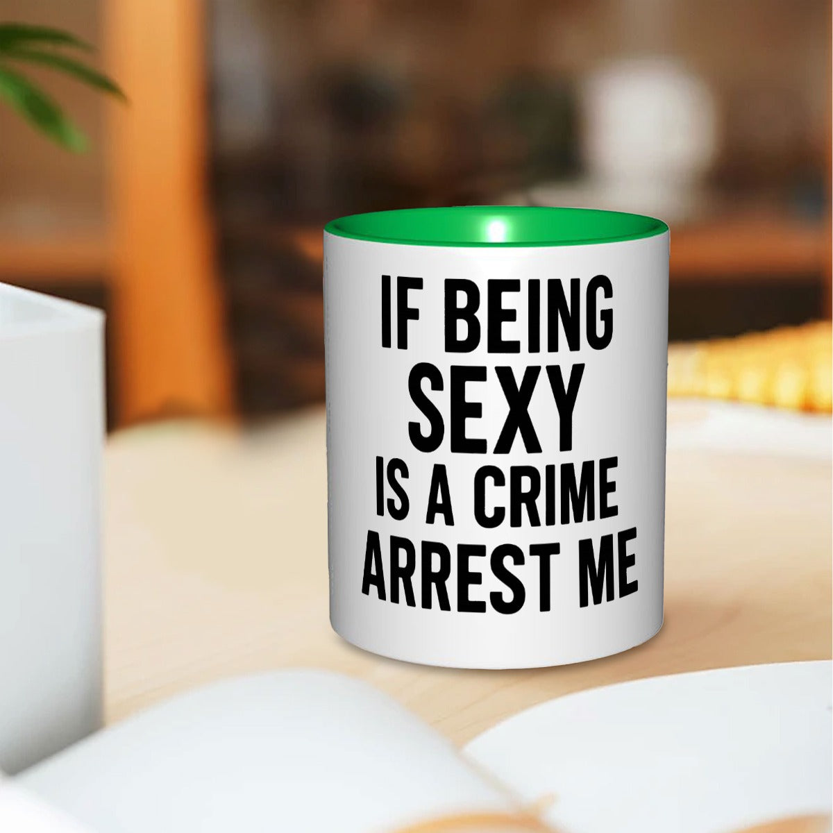 If being sexy is a crime arrest me 11oz Mug