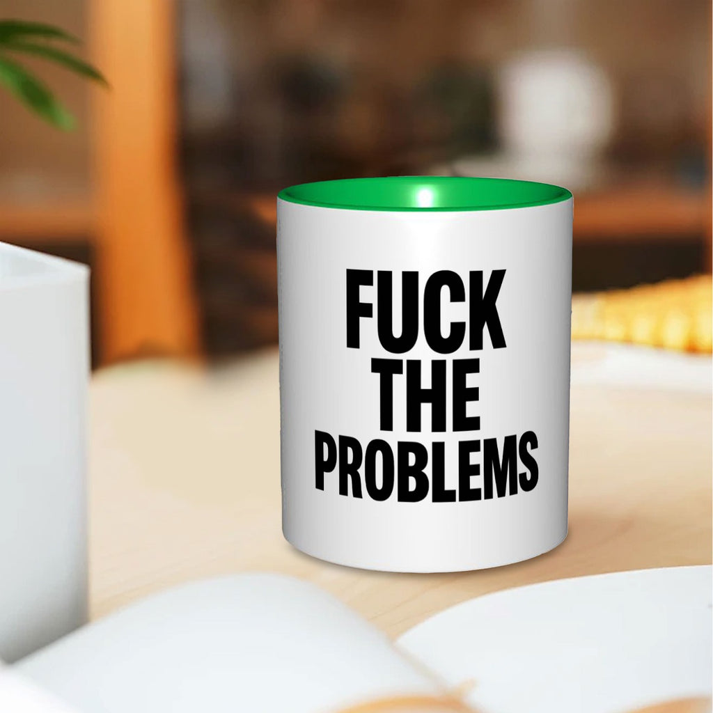 Fuck the problems 11oz Mug
