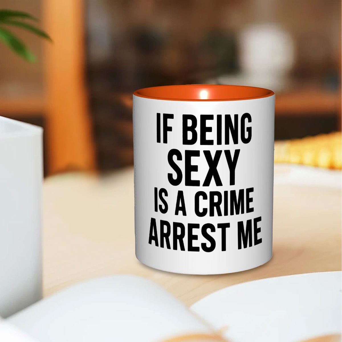 If being sexy is a crime arrest me 11oz Mug