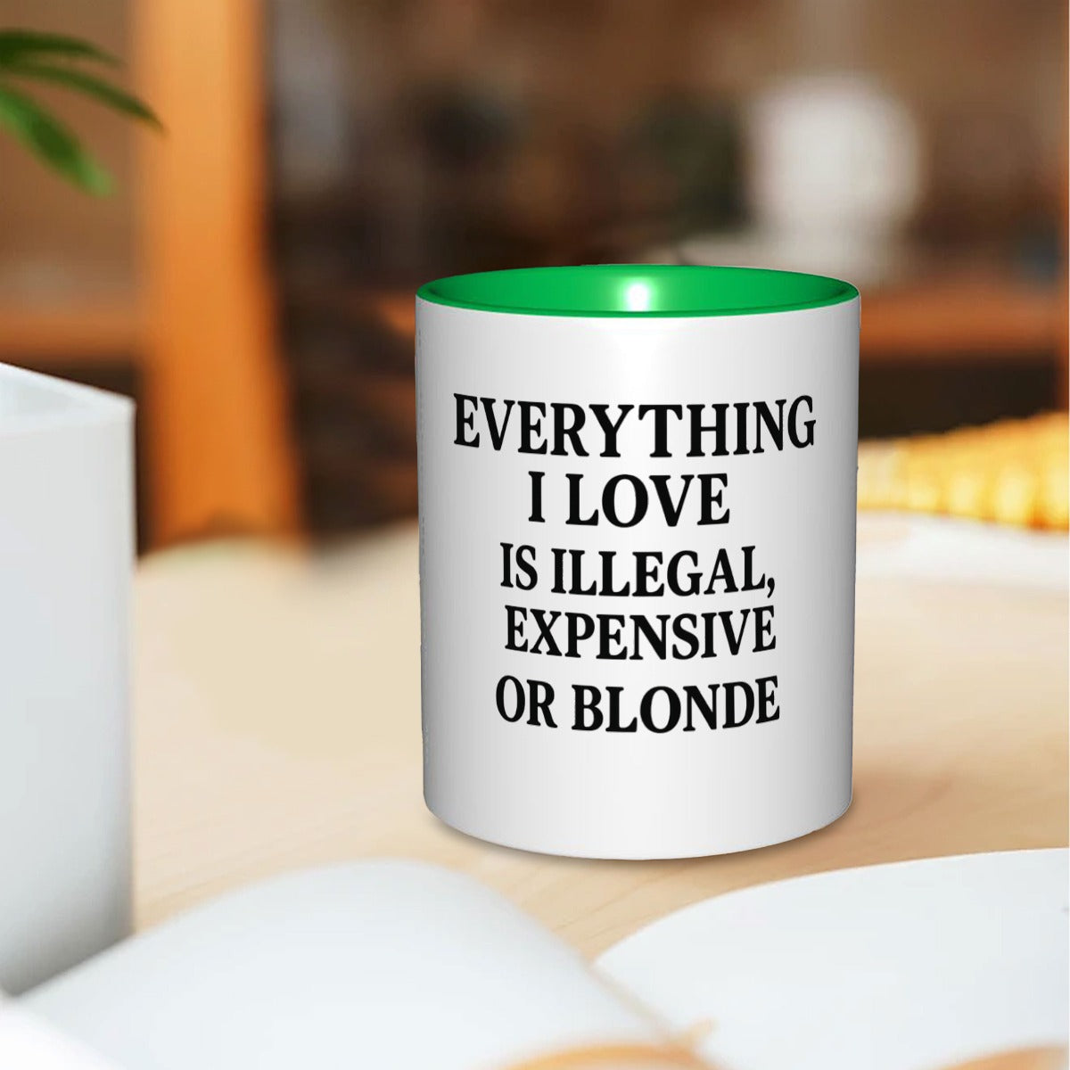 Everything I love is illegal expensive or blonde  11oz Mug