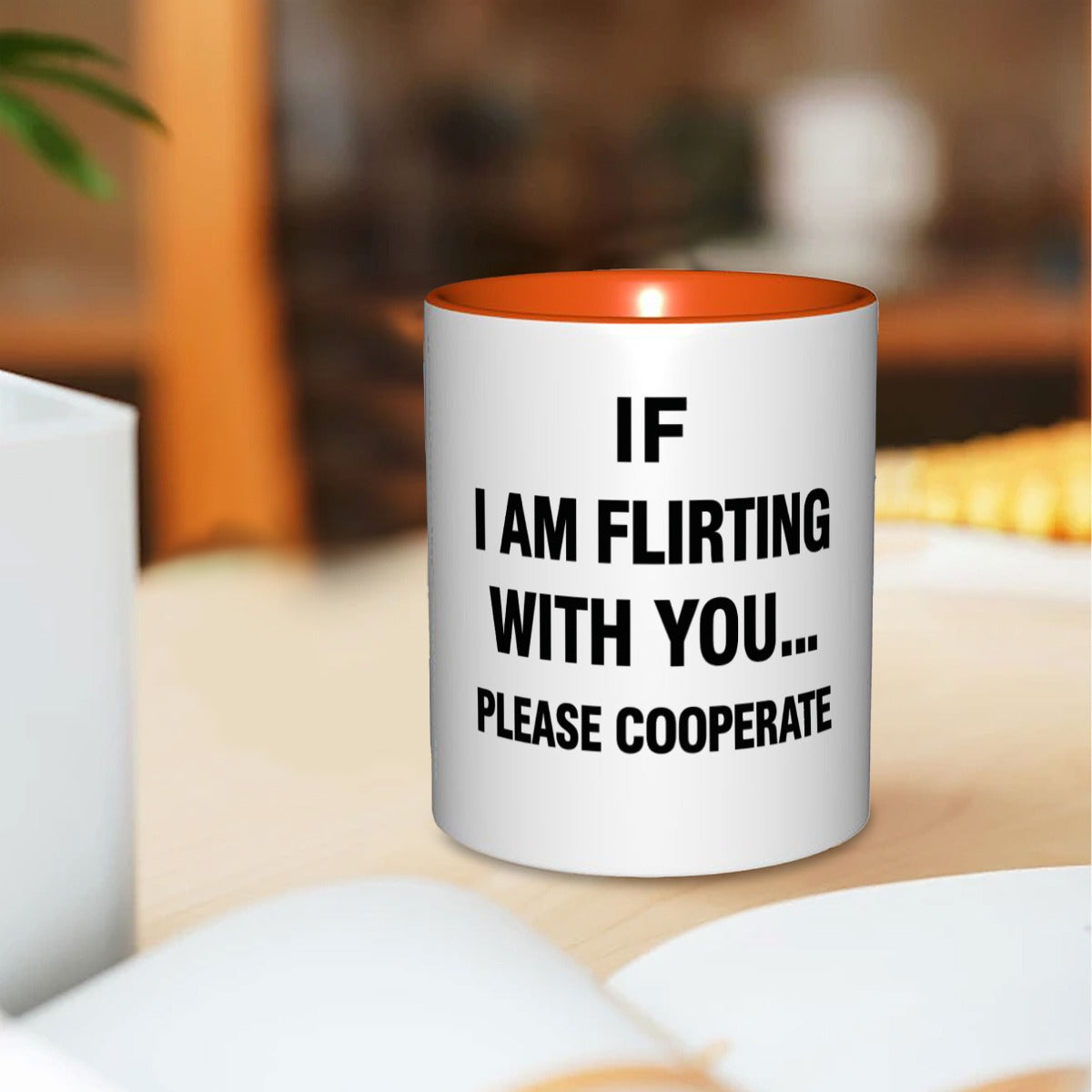 If I am flirting with you please cooperate 11oz Mug